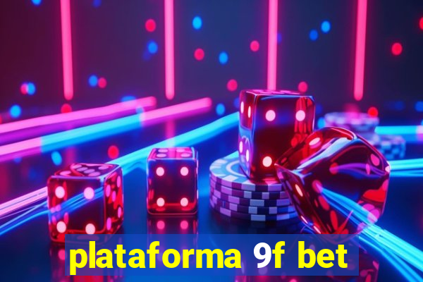 plataforma 9f bet